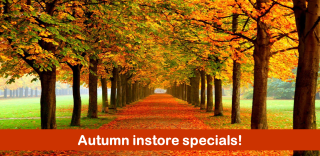 Visit_us_during_Autumn_for_some_great_instore_specials.png